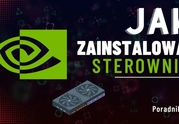 Jak zaktualizować sterowniki karty graficznej? Poradnik eksperta.