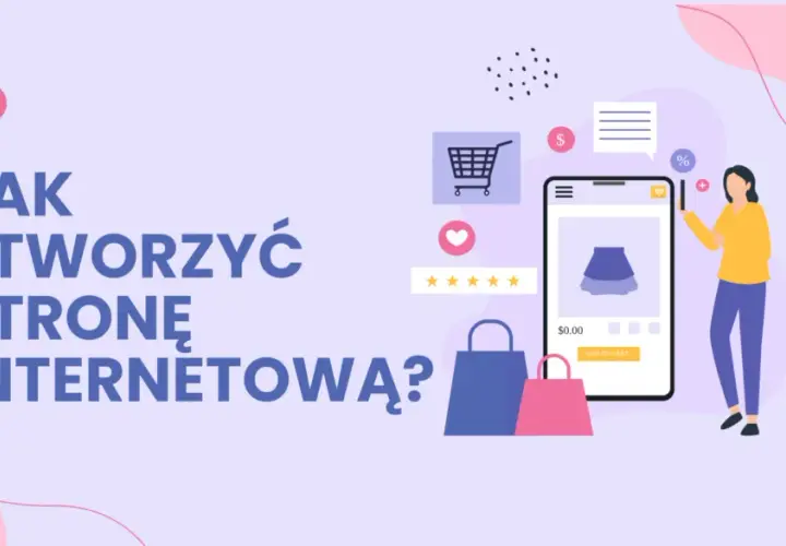 Jak stworzyć stronę internetową? Przewodnik krok po kroku i koszty