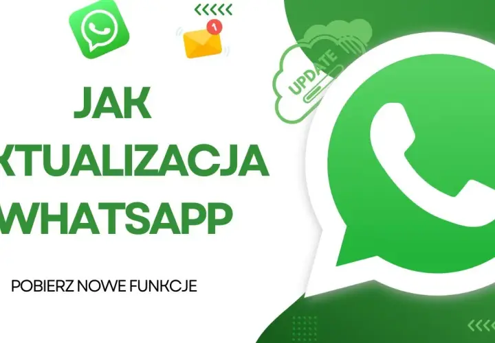 Aktualizacja WhatsApp: Jak szybko zyskać nowe funkcje i bezpieczeństwo?